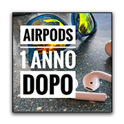 AirPods 1 Anno Dopo - Recensione